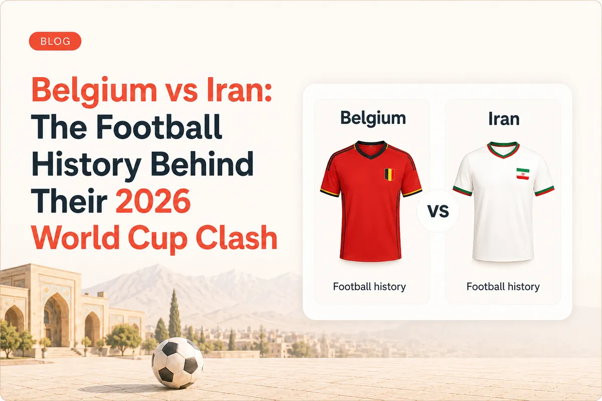 Belgium vs Iran: The Football History Behind Their 2026 World Cup Clash
